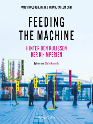 cover image of Feeding the Machine. Hinter den Kulissen der KI-Imperien